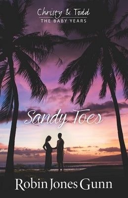 Sandy Toes: Christy & Todd: the Baby Years #1 by Gunn, Robin Jones