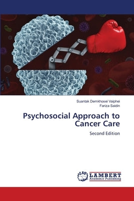 Psychosocial Approach to Cancer Care by Vaiphei, Suantak Demkhosei