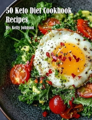 50 Keto Diet Cookbook Recipes by Johnson, Kelly