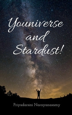 Youniverse and Stardust! by Narayanasamy, Priyadarsini