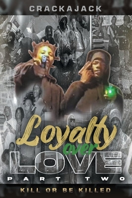 Loyalty over Love Part Two: Kill or be killed by Crackajack