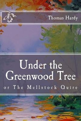 Under the Greenwood Tree: or The Mellstock Quire by Hardy, Thomas