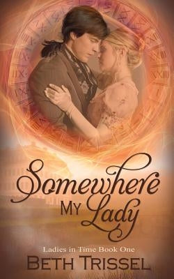 Somewhere My Lady by Trissel, Beth