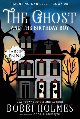 The Ghost and the Birthday Boy by Holmes, Bobbi