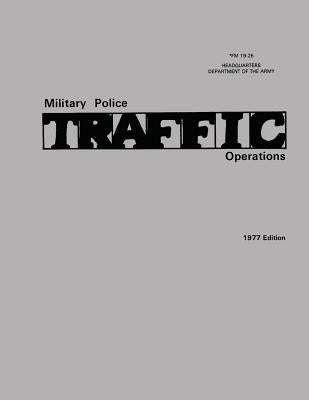 Military Police Traffic Operations (FM 19-25) by Army, Department Of the