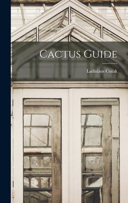 Cactus Guide by Cutak, Ladislaus