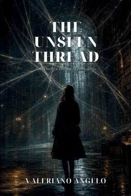 The Unseen Thread: Book One of a Fantasy Mystery Series by Angelo, Valeriano