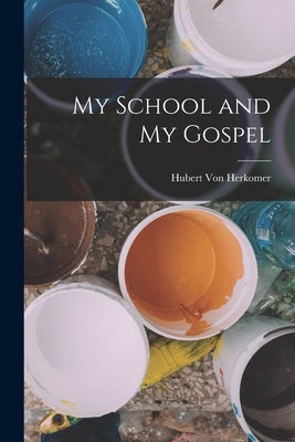 My School and My Gospel by Von Herkomer, Hubert