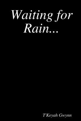 Waiting for Rain... by G, T'Keyah