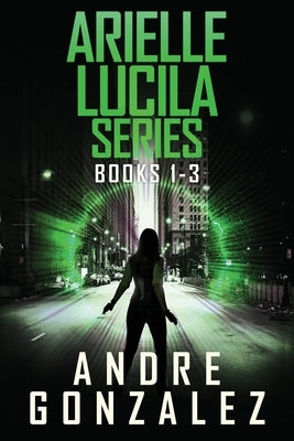 Arielle Lucila Series: Books 1-3 by Gonzalez