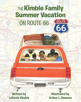 The Kimble Family Summer Vacation on Route 66 by Kimble, Lodovic