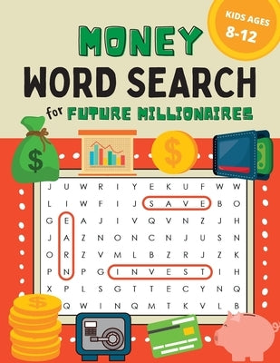 Money Word Search for Kids Ages 8-12: 100 Puzzles on Earning, Saving, and Investing for Future Millionaires by Books, Kidz Money