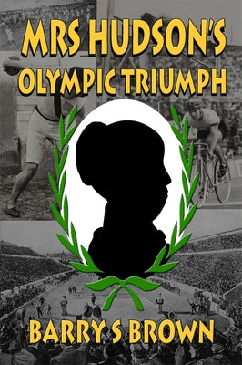 Mrs Hudson's Olympic Triumph (Mrs. Hudson of Baker Street Book 5) by Brown, Barry S.