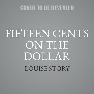 Fifteen Cents on the Dollar by Story, Louise