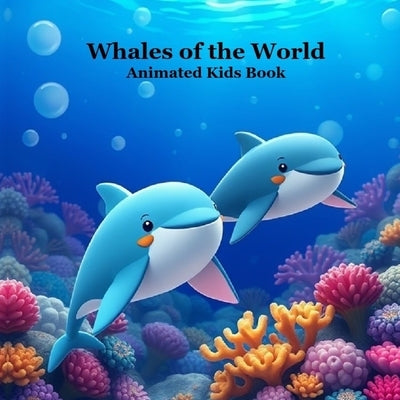 Whales of the World Kids Book with Animated Pictures: Great Book About Whales for Younger Children by Marie, Kinsey
