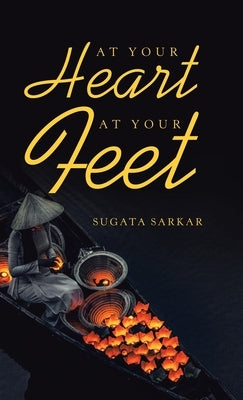At Your Heart at Your Feet by Sarkar, Sugata
