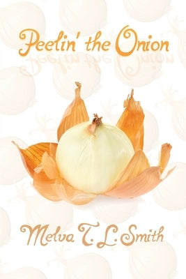 Peelin' the Onion by Smith, Melva T. L.