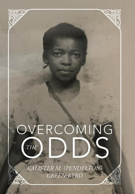Overcoming the Odds by (Pendelton) Green-Byrd, Kalister M.