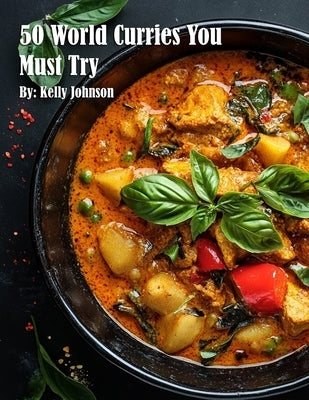 50 World Curries You Must Try by Johnson, Kelly