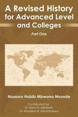 A Revised History for Advanced Level and Colleges: Part One by Habib Mbwana Msonde, Nassoro