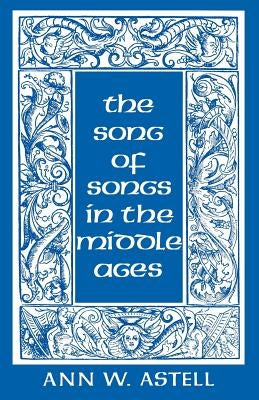 Song of Songs in the Middle Ages by Astell, Ann W.