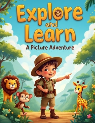 Explore and Learn: A Picture Adventure by Raaz, Riyas