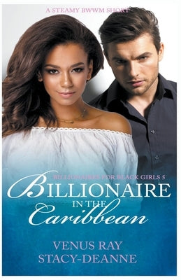 Billionaire in the Caribbean by Stacy-Deanne