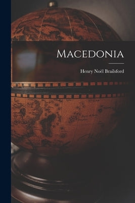 Macedonia by Brailsford, Henry Noël