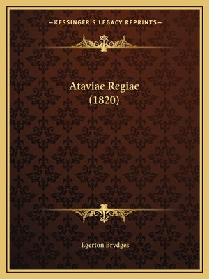 Ataviae Regiae (1820) by Brydges, Egerton