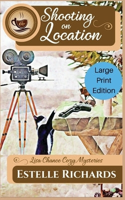 Shooting on Location: Large Print Edition by Richards, Estelle