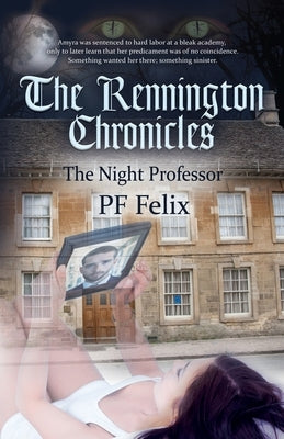 The Rennington Chronicles: The Night Professor by Felix, Pf
