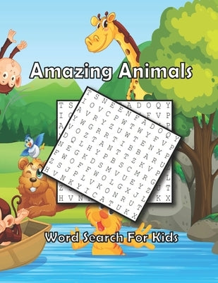 Amazing Animals Word Search For Kids: Best Word Search to Improve Vocabulary, Spelling, Memory and Logic Skills for Kids by Publishing, Bens
