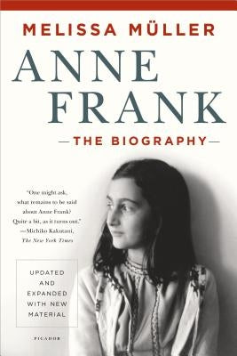 Anne Frank: The Biography: Updated and Expanded with New Material by Müller, Melissa