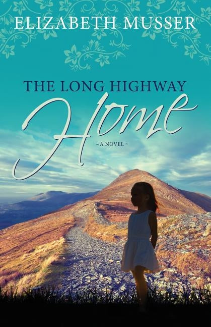 The Long Highway Home by Musser, Elizabeth