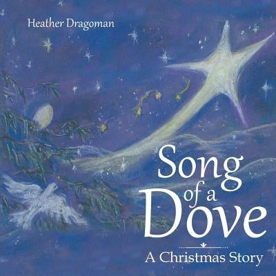 Song of a Dove: A Christmas Story by Dragoman, Heather