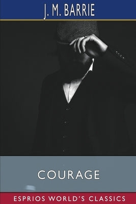 Courage (Esprios Classics) by Barrie, J. M.