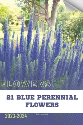 21 Blue Perennial Flowers: Become flowers expert by Moshak, Ivan