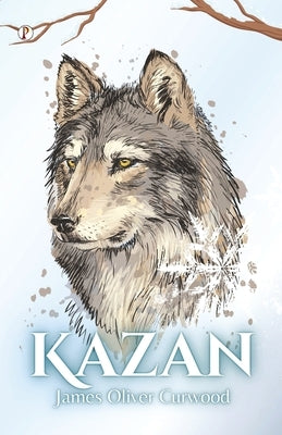 Kazan by Curwood, James Oliver