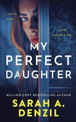 My Perfect Daughter by Denzil, Sarah A.