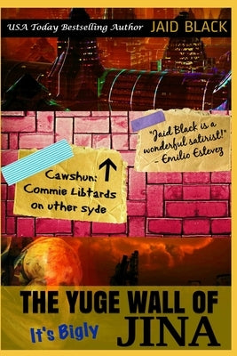 The Yuge Wall of Jina: It's Bigly by Black, Jaid