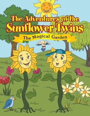 The Adventures of the Sunflower Twins: the Magical Garden: The Magical Garden by Mora, Ozzy