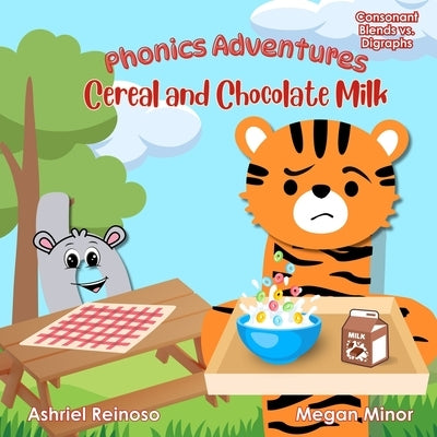 Phonics Adventures: Cereal and Chocolate Milk: Consonant Blends vs. Digraphs by Reinoso, Ashriel