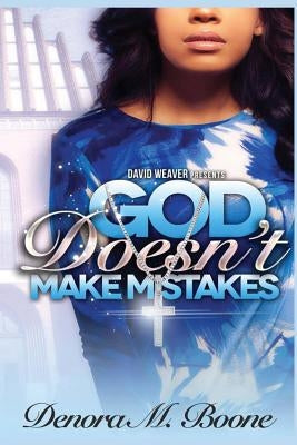 God Doesn't Make Mistakes by Boone, Denora
