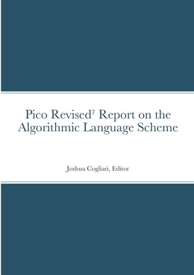 Pico Revised⁷ Report on the Algorithmic Language Scheme by Cogliati, Joshua