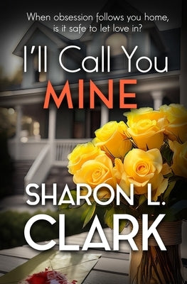 I'll Call You Mine by Clark, Sharon L.