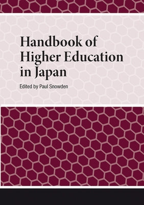 Handbook of Higher Education in Japan by Snowden, Paul