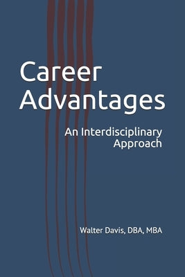 Career Advantages: An Interdisciplinary Approach by Davis Dba, Walter K.