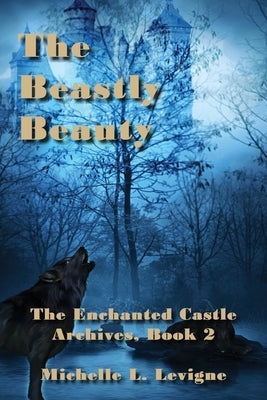 The Beastly Beauty by Levigne, Michelle L.