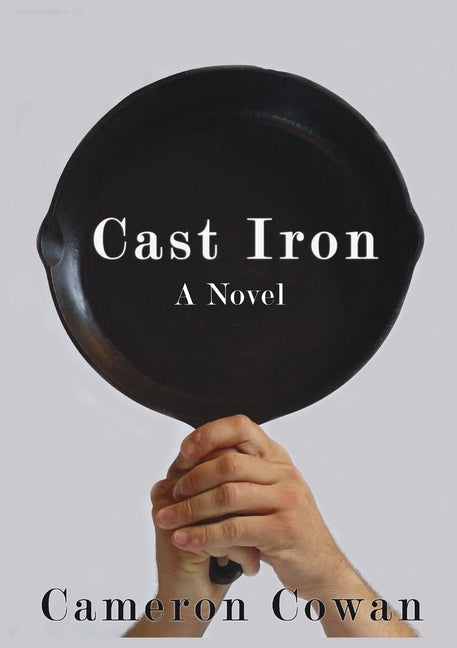 Cast Iron by Cowan, Cameron Lee