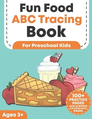 Fun Food ABC Tracing Book for Preschool Kids: Traceable Alphabet Letter Writing and Handwriting Practice Workbook For Toddlers Ages 3-5 by Puzzles, Fun Brain